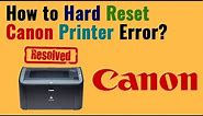 How to Do a Hard Reset on a Canon Printer | Reset Canon Printer