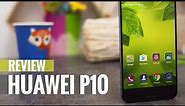 Huawei P10 review - Should you get it?