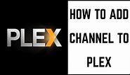 How to Add a Channel to Plex