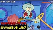DUBBING JAWA SPONGEBOB (squidward nyopir)