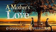 Christian Family Movie "A Mother's Love" | How to Lead Your Child to the Right Path of Life