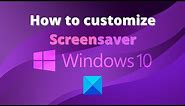 How to customize Screensaver in Windows 10