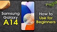 Samsung Galaxy A14 for Beginners (Learn the Basics in Minutes) | A14 5G