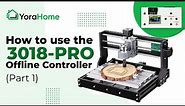 How to use the 3018-Pro CNC Offline Controller (Part 1)