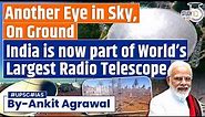 India is Now Building of World’s Largest Radio Telescope Project | Square Kilometer Array | UPSC GS3