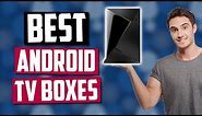Best Android TV Boxes in 2020 [Top 5 Picks]