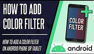 How to Add Color Filter to Screen on Android Phone