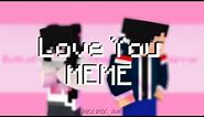 Love You MEME || Minecraft Animation || Mine-Imator Free Template !! (4K 60FPS)