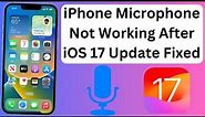 How to Fix iPhone Microphone Not Working After iOS 17 Update