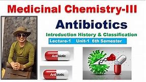 Antibiotics - Introduction History & Classification | L-1 Unit-1 Medicinal Chemistry-III 6th Sem.