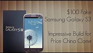 $100 Fake Samsung Galaxy S3 - Impressive Build for the Price China Clone