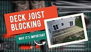 Deck Joist Blocking? What is it? Why do we need it?