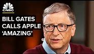 Bill Gates: Apple Is An 'Amazing' Company | CNBC