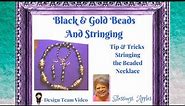Black and Gold Beads with Stringing Tips & Hints