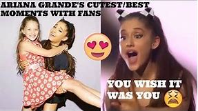 Ariana Grande's top 10 cutest moments with fans 😍♡