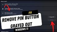 How to Fix Remove PIN Button Grayed out in Windows 11 - Windows Hello