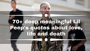 70  deep meaningful Lil Peep quotes about love, life and death
