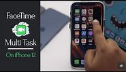 FaceTime and Multitask on iPhone 12, 12 Mini, 12 Pro Max (How to)