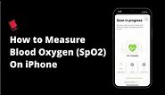 How to Measure Blood Oxygen (SpO2) and Heart Rate on iPhone