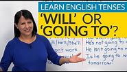 Learn English Tenses: FUTURE – “will” or “going to”?