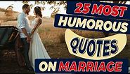 Top 25 Funny and Most Humorous Quotes on Marriage | Funny Quotes Video MUST WATCH | Simplyinfo.net