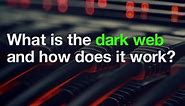 What is the dark web and how does it work?