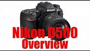 Nikon D500 Overview Tutorial
