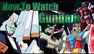 How to Watch Gundam [Part 1] - Universal Century [Chronologically]