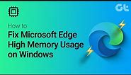 How to Fix Microsoft Edge High Memory Usage on Windows