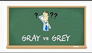 GRAY VS GREY | WHAT IS THE DIFFERENCE?