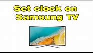 How to set clock on Samsung Smart TV (Set time on Samsung TV)