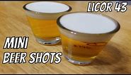 How to make Licor 43 Mini Beer Shots