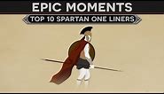 Epic Moments in History - Top 10 Spartan One Liners
