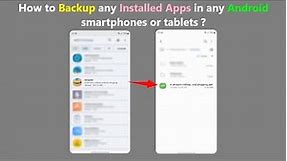 How to Backup any Installed Apps in any Android smartphones or tablets ?