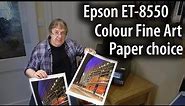 Epson ET-8550 colour fine art prints and choosing papers. The importance of paper selection