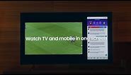 Samsung | Multi View: Watch your TV and mobile on one screen