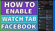 How to Enable Facebook Watch Video Icon Tab [Updated 2022]