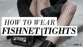 How To Wear Fishnet Tights