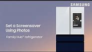 How to add pictures and create a personal screensaver on your Family Hub refrigerator | Samsung US