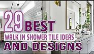 29 Best Walk In Shower Tile Ideas and Designs