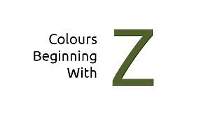 Colours Beginning with the Letter Z