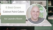 6 Best Green Cabinet Paint Colors for Laundry Room