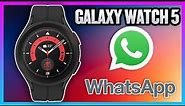 How To Get The Official Whatsapp On The Samsung Galaxy Watch 5 And Pro