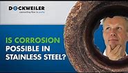 Is there corrosion in stainless steels?