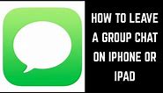 How to Leave Group Chat on Apple iPhone or iPad