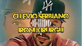 //Cllevio Serbiano-Ironi Kirurgu//(speeded version 4x)