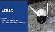 How to Setup and Install the 2K Pan-Tilt Outdoor Wi-Fi Security Camera