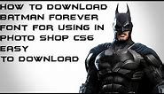 How To Download Batman Forever Font For ps6 Photo Shop