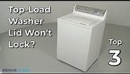 Top-Load Washer Lid Won't Lock — Top-Load Washing Machine Troubleshooting
