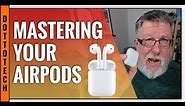 Mastering Your AirPods-- Tips and Tricks